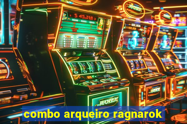 combo arqueiro ragnarok